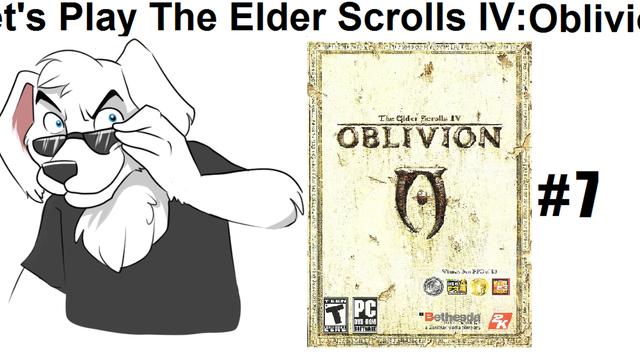 Let's Play The Elder Scrolls IV Oblivion pt 7