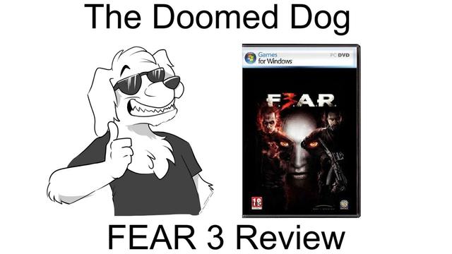 The Doomed Dog: FEAR 3 review